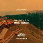 Evde Yapilacak Eglenceli Seyler - Google Earth Ile Marsi Kesfedin